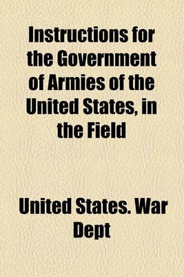 Book cover for Instructions for the Government of Armies of the United States, in the Field