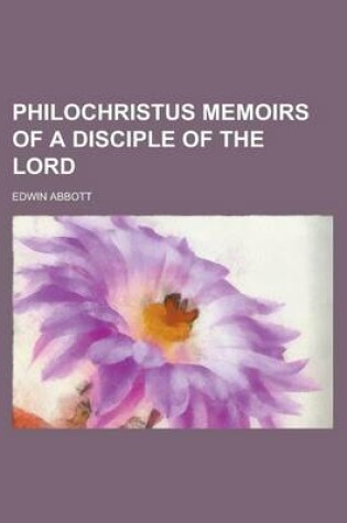 Cover of Philochristus Memoirs of a Disciple of the Lord