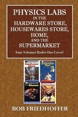 Book cover for Physics Lab in the Hardware Store, Housewares Store, Home, and the Supermarket