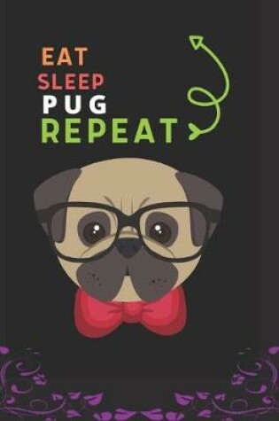 Cover of Eat Sleep Pug Repeat