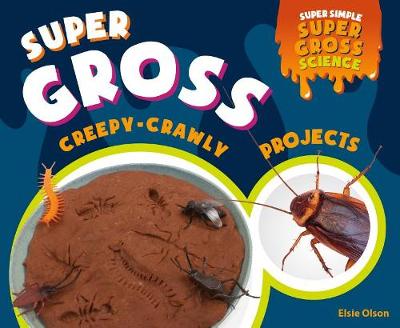 Book cover for Super Gross Creepy-Crawly Projects