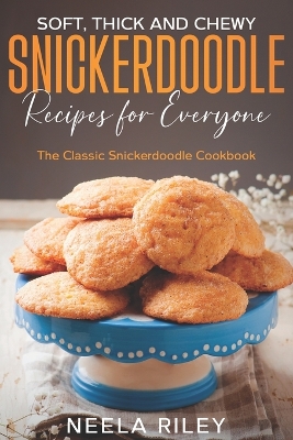 Book cover for Soft, Thick and Chewy Snickerdoodle Recipes for Everyone