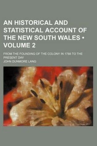 Cover of An Historical and Statistical Account of the New South Wales (Volume 2); From the Founding of the Colony in 1788 to the Present Day