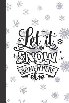 Book cover for Let it snow somewhere Else