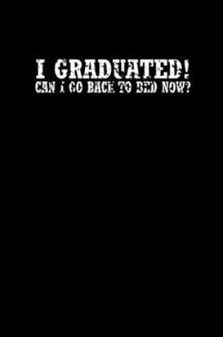 Cover of I graduated! Can I go back to bed now?