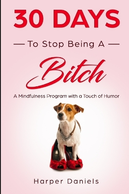Book cover for 30 Days to Stop Being a Bitch
