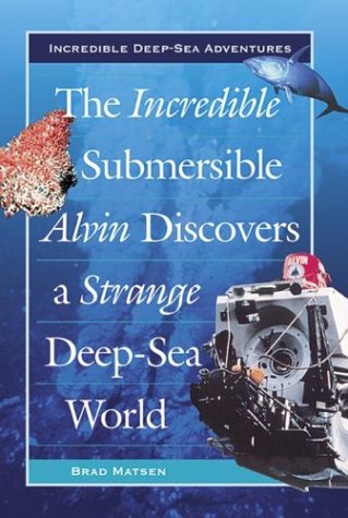 Book cover for The Incredible Submersible Alvin Discovers a Strange Deep-Sea World