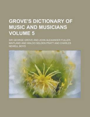 Book cover for Grove's Dictionary of Music and Musicians Volume 5