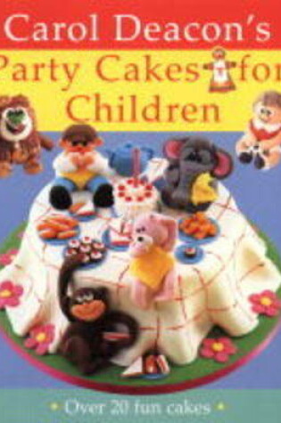 Cover of Carol Deacon's Party Cakes for Children