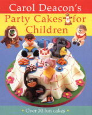 Book cover for Carol Deacon's Party Cakes for Children