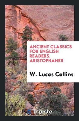 Book cover for Ancient Classics for English Readers. Aristophanes