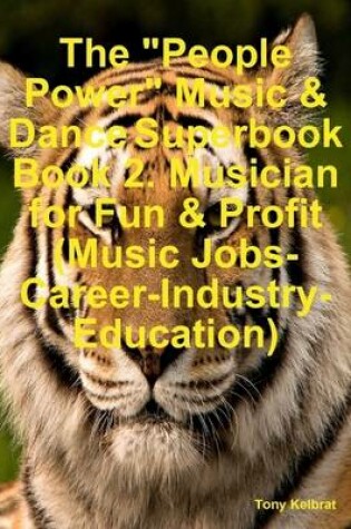 Cover of The "People Power" Music & Dance Superbook Book 2. Musician for Fun & Profit (Music Jobs-Career-Industry-Education)