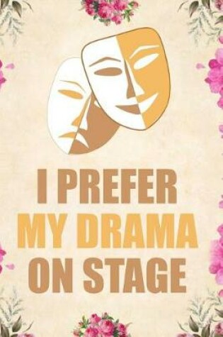 Cover of I Prefer My Drama on Stage