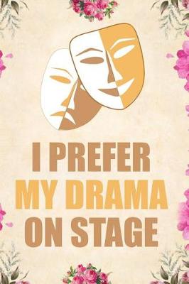 Book cover for I Prefer My Drama on Stage