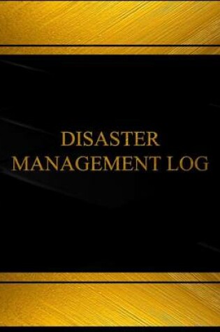 Cover of Disaster Management Log (Log Book, Journal -125 pgs,8.5 X 11 inches)