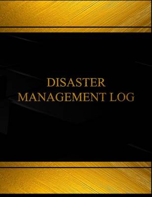 Book cover for Disaster Management Log (Log Book, Journal -125 pgs,8.5 X 11 inches)