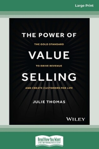 Cover of The Power of Value Selling: The Gold Standard to Drive Revenue and Create Customers for Life