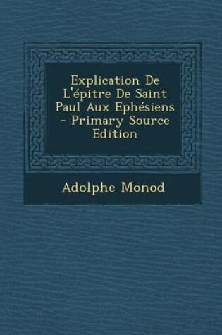 Cover of Explication de l' pitre de Saint Paul Aux Eph siens - Primary Source Edition