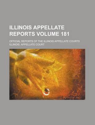 Book cover for Illinois Appellate Reports; Official Reports of the Illinois Appellate Courts Volume 181