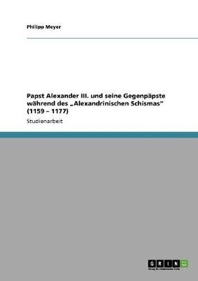 Book cover for Papst Alexander III. und seine Gegenpapste wahrend des "Alexandrinischen Schismas (1159 - 1177)