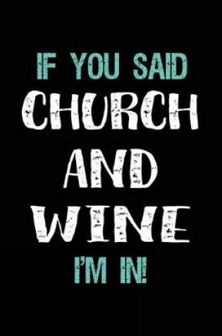 Cover of If You Said Church and Wine I'm in