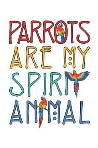 Cover of Parrots Are My Spirit Animal