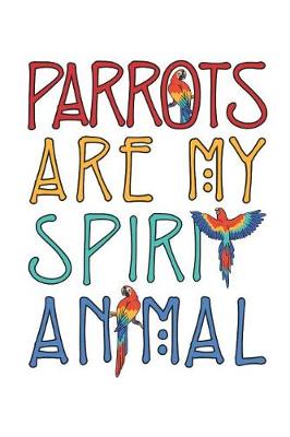 Book cover for Parrots Are My Spirit Animal