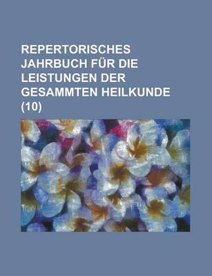 Book cover for Repertorisches Jahrbuch Fur Die Leistungen Der Gesammten Heilkunde (10)