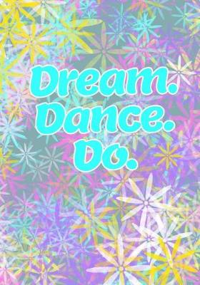 Book cover for Dream, Dance, Do! (Dance Journal For Girls)
