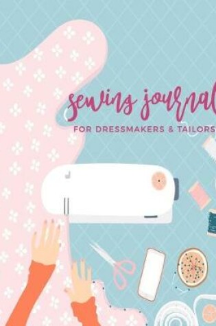 Cover of Sewing Journal For Dressmakers & Tailors