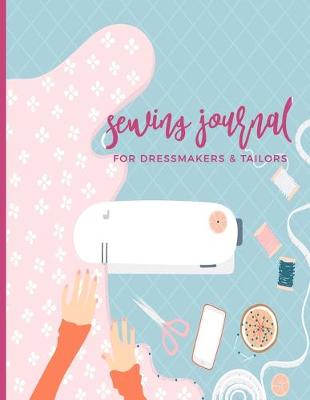 Book cover for Sewing Journal For Dressmakers & Tailors