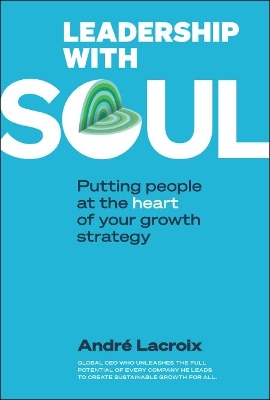 Book cover for Leadership With Soul: Putting People At The Heart Of Your Growth Strategy