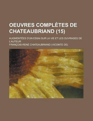 Book cover for Oeuvres Completes de Chateaubriand; Augmentees D'Un Essai Sur La Vie Et Les Ouvrages de L'Auteur (15)