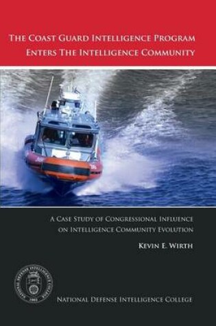 Cover of The Coast Guard Intelligence Program Enters the Intelligence Community