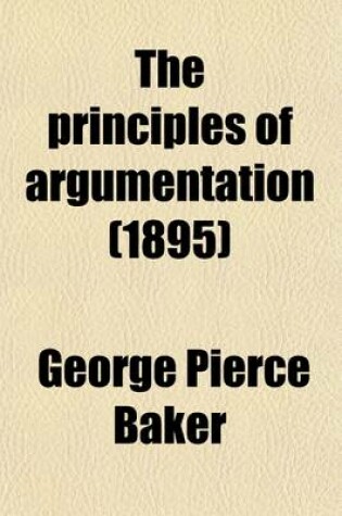 Cover of The Principles of Argumentation (1895)