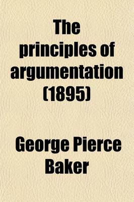 Book cover for The Principles of Argumentation (1895)