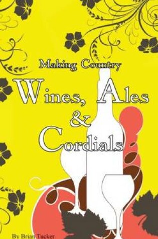 Cover of Making Country Wines, Ales and Cordials