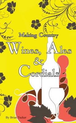 Book cover for Making Country Wines, Ales and Cordials