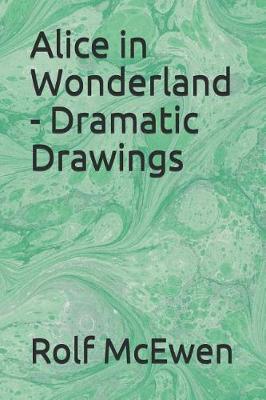 Book cover for Alice in Wonderland - Dramatic Drawings