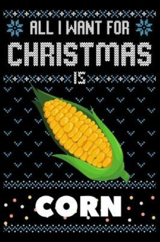 Cover of All I Want For Christmas Is Corn
