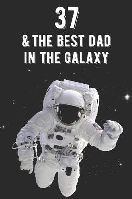 Book cover for 37 & The Best Dad In The Galaxy