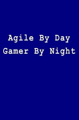 Book cover for Agile by Day Gamer by Night