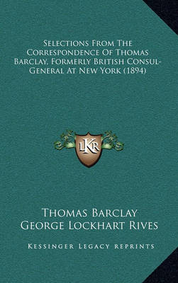 Book cover for Selections from the Correspondence of Thomas Barclay, Formerly British Consul-General at New York (1894)