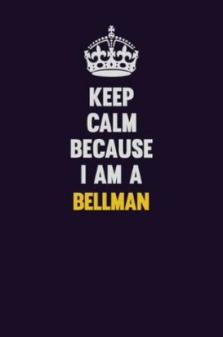 Cover of Keep Calm Because I Am A Bellman