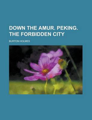 Book cover for Down the Amur. Peking. the Forbidden City