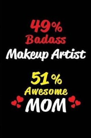 Cover of 49% Badass Makeup Artist 51 % Awesome Mom