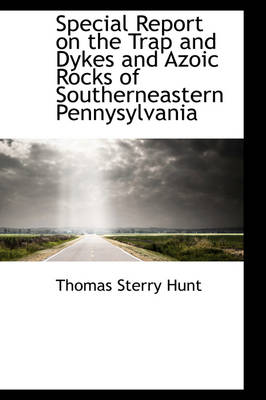 Book cover for Special Report on the Trap and Dykes and Azoic Rocks of Southerneastern Pennysylvania