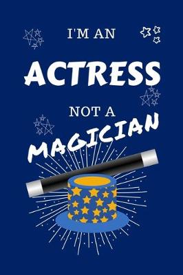 Book cover for I'm An Actress Not A Magician