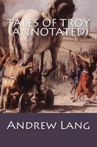 Cover of Tales of Troy (Annotated)