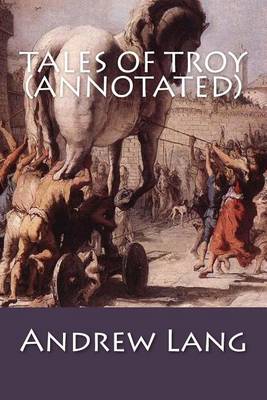 Book cover for Tales of Troy (Annotated)